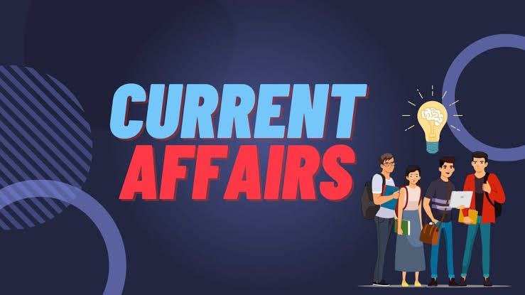 Current Affairs: जाने आज की ताजा करंट अफेयर्स 